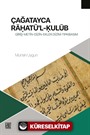 Çağatayca Raḥatü'l-Ḳulūb (Lund Kütüphanesi Nüshası) Giriş-Metin-Dizin-Ekler Dizini-Tıpkıbasım