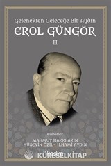 Gelenekten Geleceğe Bir Aydın: Erol Güngör Cilt 2