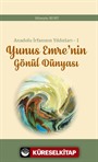 Anadolu İrfanının Yıldızları 1 Yunus Emre'nin Gönül Dünyası