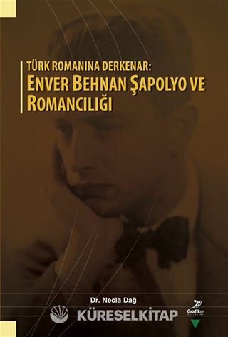 Türk Romanına Derkenar: Enver Behnan Şapolyo ve Romancılığı