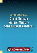 Gelecekten Ödünç Almak: Somut Olmayan Kültürel Miras ve Sürdürülebilir Kalkınma