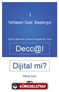 Yaklaşan Saat: Başlangıç Deccal Dijital Mi? Dijital Çağda Ahirzaman Rivayetlerinin Tevili