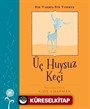 Üç Huysuz Keçi / Bir Varmış Bir Yokmuş