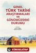 Genel Türk Tarihi Araştırmaları ve Günümüzdeki Durumu