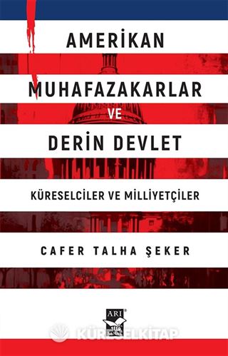 Amerikan Muhafazakarlar ve Derin Devlet (Küreselciler ve Milliyetçiler)
