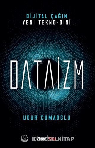 Dijital Çağın Yeni Tekno-Dini Dataizm