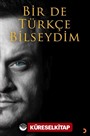 Bir De Türkçe Bilseydim