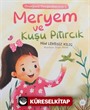 Meryem ve Kuşu Pıtırcık / Örneğimiz Peygamberimiz 1