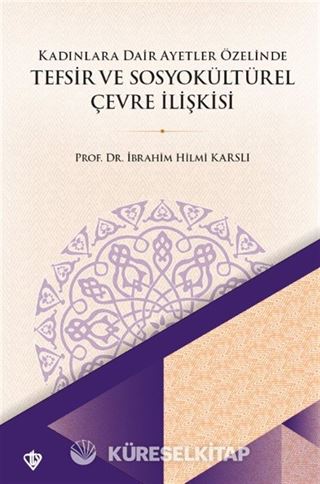 Kadınlara Dair Ayetler Özelinde Tefsir ve Sosyokültürel Çevre İlişkisi