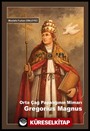 Orta Çağ Papalığının Mimarı Gregorius Magnus