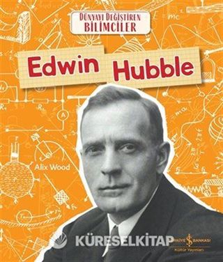 Edwin Hubble - Dünyayı Değiştiren Bilimciler