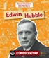 Edwin Hubble - Dünyayı Değiştiren Bilimciler