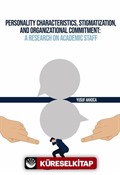 Personality Characteristics, Stigmatization, and Organizational Commitment: A Research on Academic Staff
