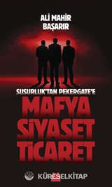 Susurluk'tan Pekergate'e Mafya-Siyaset-Ticaret