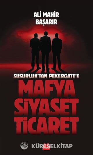 Susurluk'tan Pekergate'e Mafya-Siyaset-Ticaret