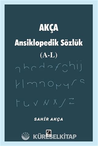 Akça Ansiklopedik Sözlük (A-L)