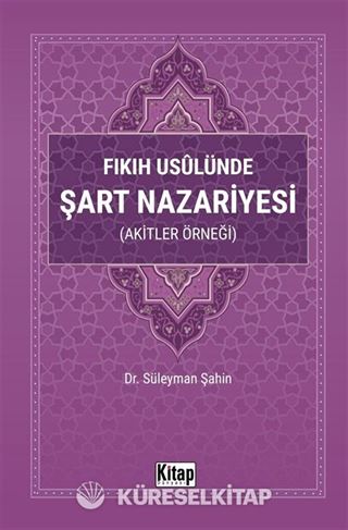 Fıkıh Usulünde Şart Nazariyesi (Akitler Örneği)