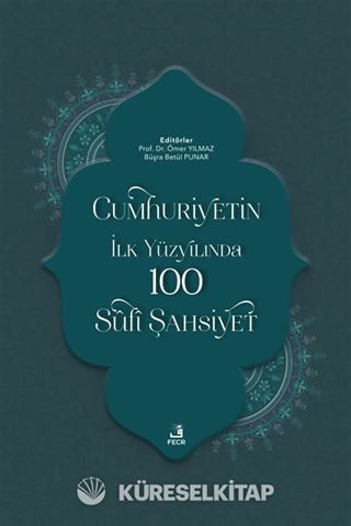 Cumhuriyetin İlk Yüzyılında 100 Sûfî Şahsiyet