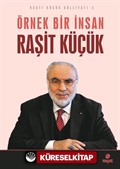 Örnek Bir İnsan Raşit Küçük / Raşit Küçük Külliyatı 3