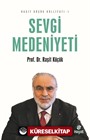 Sevgi Medeniyeti / Raşit Küçük Külliyatı 1