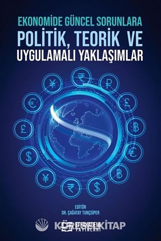 Ekonomide Güncel Sorunlara Politik, Teorik ve Uygulamalı Yaklaşımlar