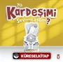 Ya Kardeşimi Sevmezsem?