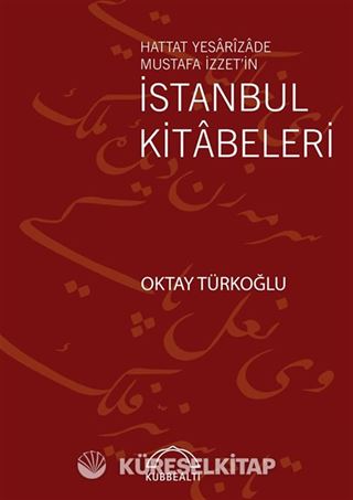 Hattat Yesarîzade Mustafa İzzet'in İstanbul Kitabeleri