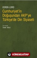 Cumhuriyet'in Doğuşundan Akp'ye Türkiye'de Din Siyaseti