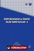 Disiplinlerarası ve Tematik İslam Tarihi Yazıları - II