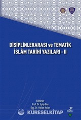 Disiplinlerarası ve Tematik İslam Tarihi Yazıları - II