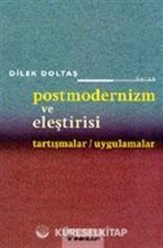 Postmodernizm ve Eleştirisi Tartışmalar/Uygulamalar