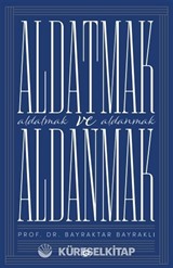 Aldatmak ve Aldanmak