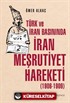 Türk ve İran Basınında İran Meşrutiyet Hareketi (1906-1909)