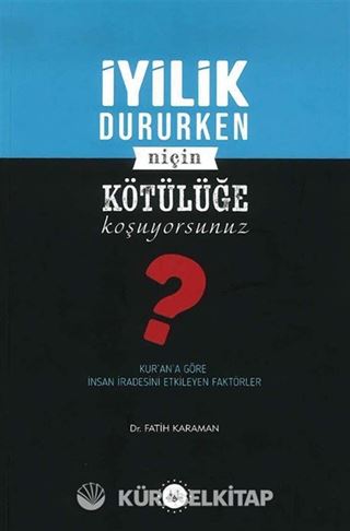 İyilik Dururken Niçin Kötülüğe Koşuyorsunuz?