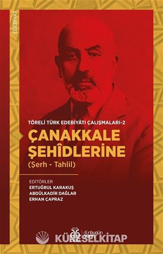 Çanakkale Şehîdlerine (Şerh - Tahlil) / Töreli Türk Edebiyatı Çalışmaları 2