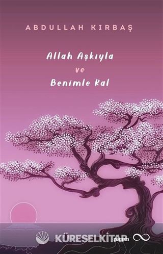 Allah Aşkıyla ve Benimle Kal