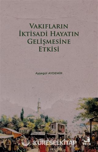 Vakıfların İktisadi Hayatın Gelişmesine Etkisi