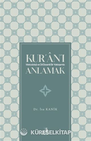 Kur'an'ı Metodoloji ve Dil Eksenli Bir Yaklaşımla Anlamak