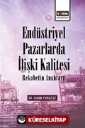 Endüstriyel Pazarlarda İlişki Kalitesi Rekabetin Anahtarı