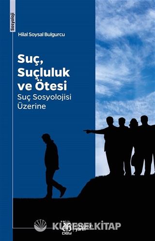 Suç, Suçluluk ve Ötesi