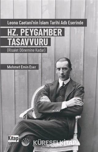 Leona Caetani'nin İslam Tarihi Adlı Eserinde Hz. Peygamber Tasavvuru (Risalet Dönemine Kadar)