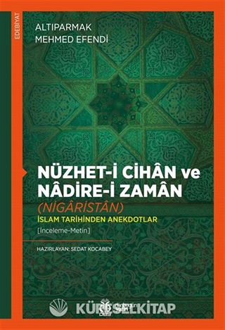 Nüzhet-i Cihan ve Nadire-i Zaman (Nigaristan) İslam Tarihinden Anekdotlar