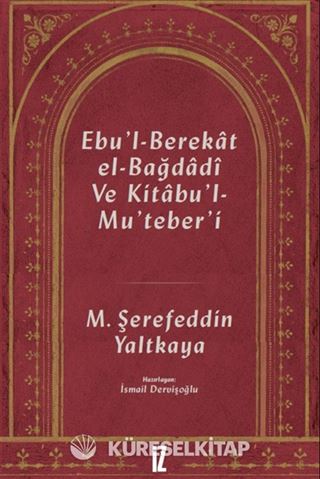 Ebu'l-Berekat El-Bağdadî ve Kıtabu'l-Mu'teber'ı