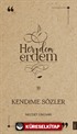 Her Dem Erdem- Kendime Sözler