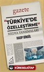 Türkiye'de Özelleştirme ve Medya Yansımaları