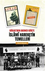 Gölge'den Akıncı Güç'e İslami Hareketin Temelleri