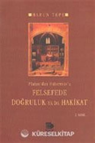 Platon'dan Habermas'a Felsefede Doğruluk ya da Hakikat