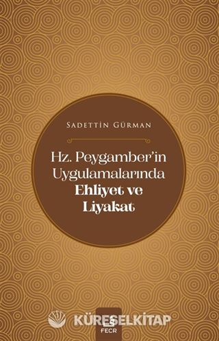 Hz. Peygamber'in Uygulamalarında Ehliyet ve Liyakat