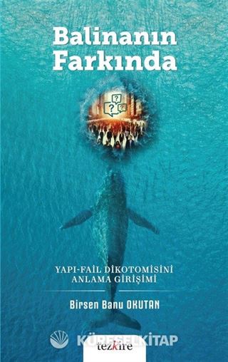 Balinanın Farkında Yapı-Fail Dikotomisini Anlama Girişimi