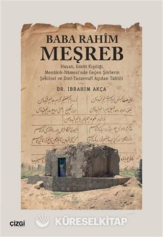 Baba Rahim Meşreb (Hayatı, Edebî Kişiliği, Menakıb-Namesi'nde Geçen Şiirlerin Şekilsel ve Dinî-Tasavvufî Açıdan Tahlili)